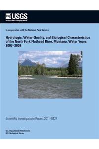 Hydrologic, Water-Quality, and Biological Characteristics of the North Fork Flathead River, Montana, Water Years 2007?2008