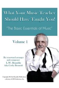 What Your Music Teacher Should Have Taught You, Volume 1