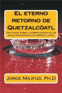 El eterno retorno de Quetzalcátl