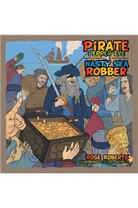 Pirate Pepper Eye the Nasty Sea Robber