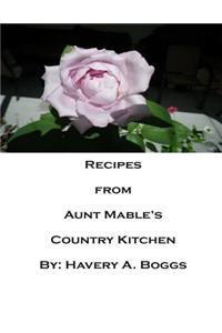 Recipes from Aunt Mables Country Kitchen