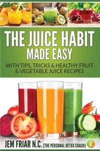 The Juice Habit Made Easy
