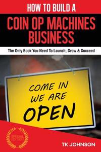 How to Build a Coin Op Machines Business