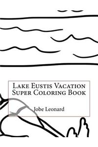 Lake Eustis Vacation Super Coloring Book