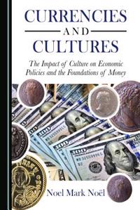 Currencies and Cultures: The Impact of Culture on Economic Policies and the Foundations of Money