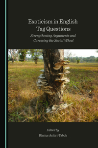 Exoticism in English Tag Questions: Strengthening Arguments and Caressing the Social Wheel