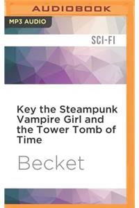 Key the Steampunk Vampire Girl and the Tower Tomb of Time