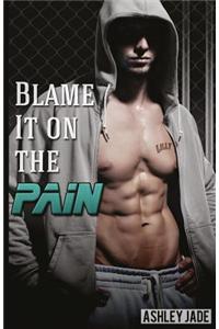 Blame It on the Pain