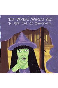 The Wicked Witch's Plan to Get Rid of Everyone
