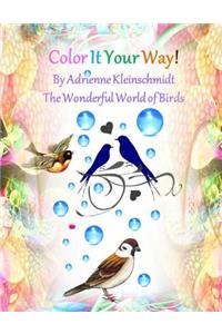 Color It Your Way! The Wonderful World of Birds!