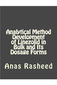 Analytical Method Development of Linezolid in Bulk and Its Dosage Forms