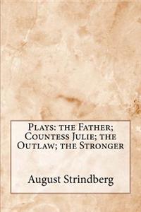 Plays: The Father; Countess Julie; The Outlaw; The Stronger