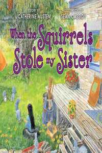 When the Squirrels Stole My Sister