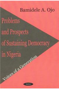 Problems & Prospects of Sustaining Democracy in Nigeria