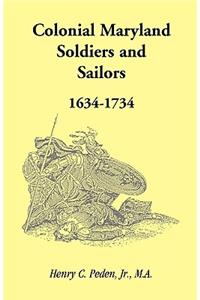 Colonial Maryland Soldiers and Sailors, 1634-1734