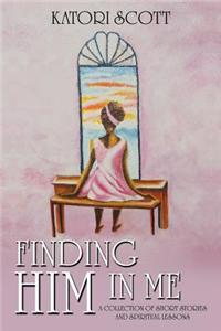 Finding Him in Me