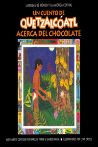 Un cuento de Quetzalcoatl Acerca del Chocolate