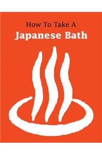 How to Take a Japanese Bath