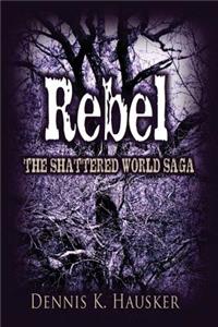 Rebel, The Shattered World Saga, Book 2