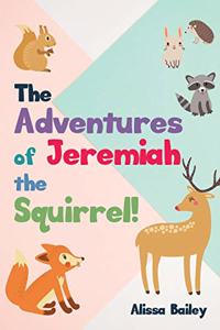 The Adventures of Jeremiah the Squirrel!