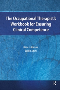 The Occupational Therapist’s Workbook for Ensuring Clinical Competence