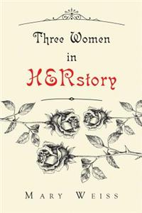 Three Women in HERstory