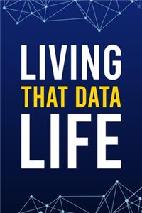 Living That Data Life