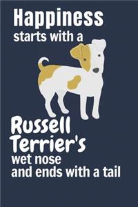 Happiness starts with a Russell Terrier's wet nose and ends with a tail