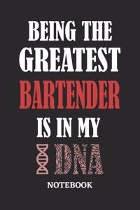 Being the Greatest Bartender is in my DNA Notebook