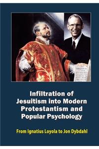 Infiltration of Jesuitism into Modern Protestantism and Popular Psychology