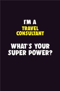 I'M A Travel Consultant, What's Your Super Power?