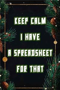Keep Calm I Have A Spreadsheet For That