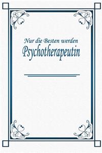 Nur die Besten werden Psychotherapeutin