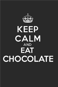 Keep Calm and Eat Chocolate Schokoladen Liebhaber