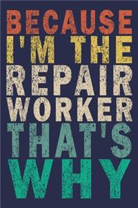 Because I'm the Repair Worker That's Why
