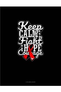 Keep Calm And Fight On Hope Courage