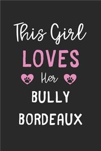 This Girl Loves Her Bully Bordeaux