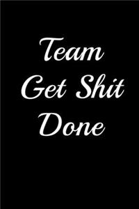 Team Get Shit Done Notebook