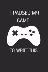 I Paused My Games to Write This