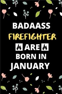 Badass Firefighter Are Born in January