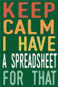 Keep Calm I Have A Spreadsheet For That