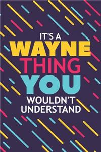 It's a Wayne Thing You Wouldn't Understand