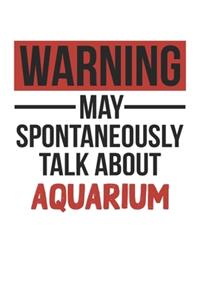 Warning May Spontaneously Talk About AQUARIUM Notebook AQUARIUM Lovers OBSESSION Notebook A beautiful