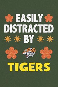 Easily Distracted By Tigers