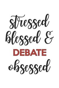Stressed Blessed and Debate Obsessed Debate Lover Debate Obsessed Notebook A beautiful
