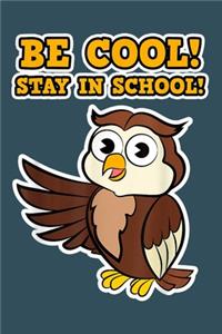 Be cool stay in school