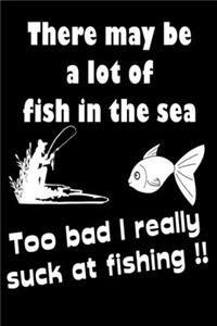 There May Be A Lot Of Fish In The Sea
