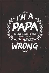 I'm A Papa To Save Time Let's Just Assume That I Never Wrong