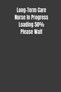 Long-Term Care Nurse In Progress Loading 50% Please Wait