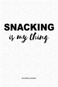 Snacking Is My Thing